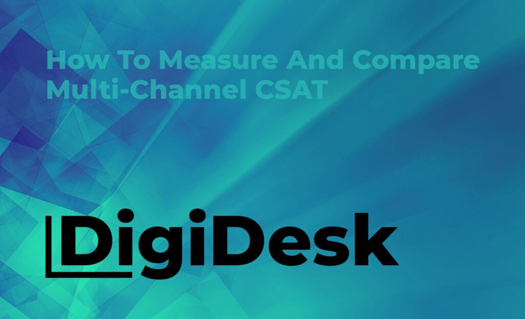 How To Measure And Compare CSAT Across Multiple Channels